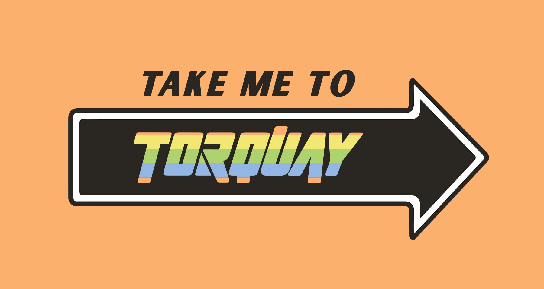 Take me to Torquay