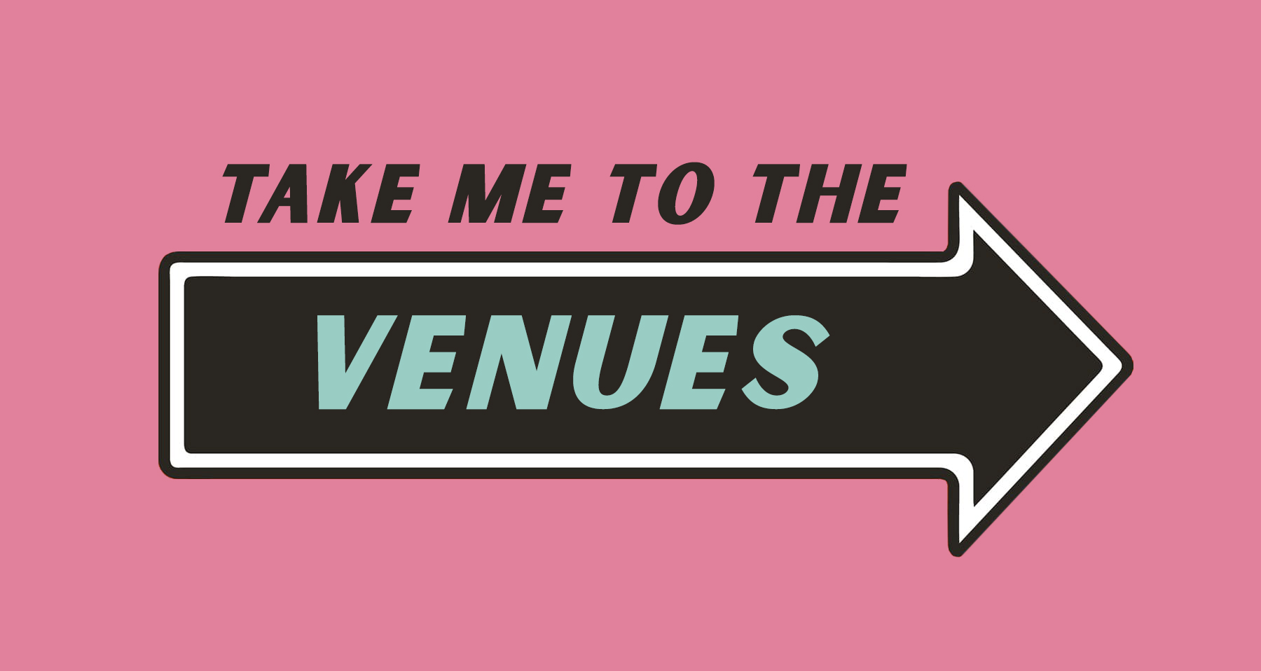 Take me to the venues