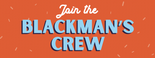 Join the BLACKMAN'S CREW